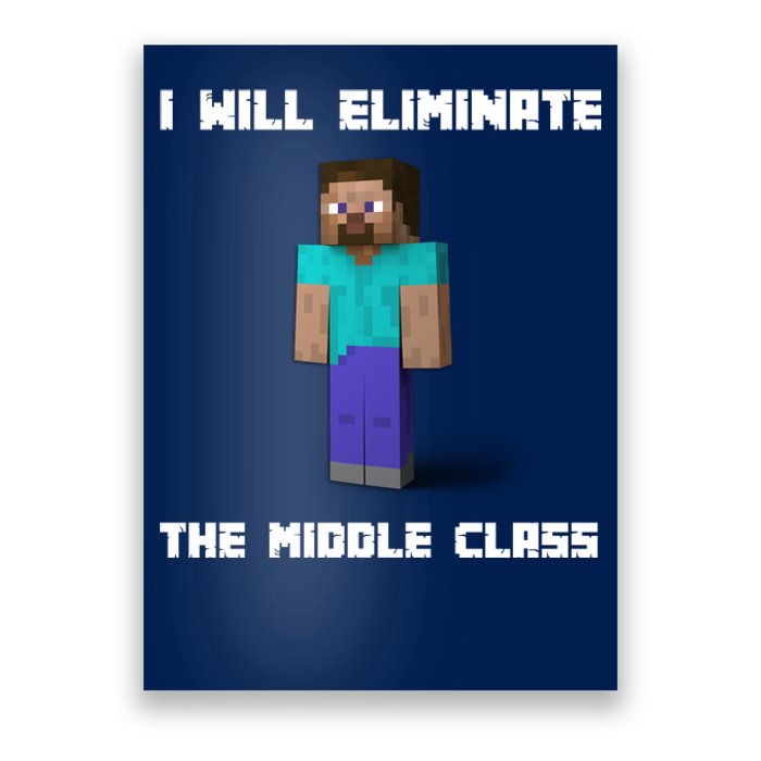 I Will Eliminate The Middle Class Poster