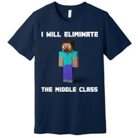 I Will Eliminate The Middle Class Premium T-Shirt