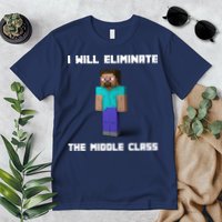 I Will Eliminate The Middle Class Premium T-Shirt