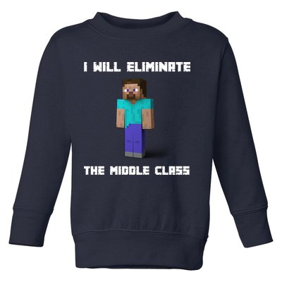 I Will Eliminate The Middle Class Toddler Sweatshirt