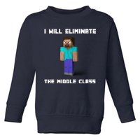 I Will Eliminate The Middle Class Toddler Sweatshirt