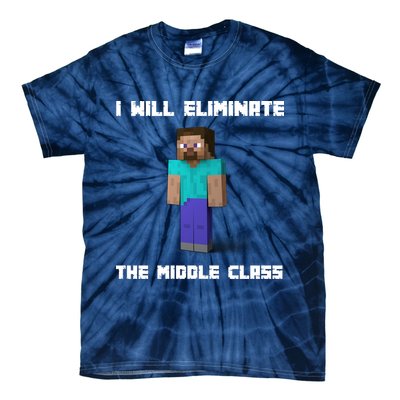 I Will Eliminate The Middle Class Tie-Dye T-Shirt