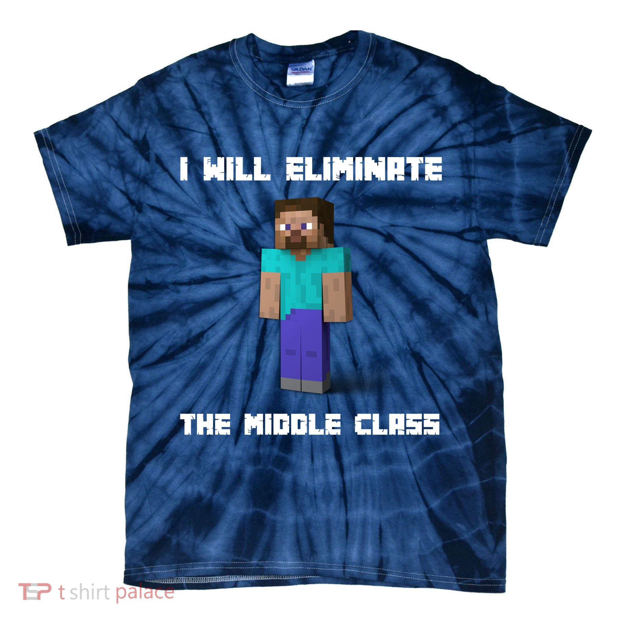 I Will Eliminate The Middle Class Tie-Dye T-Shirt