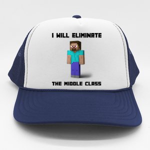 I Will Eliminate The Middle Class Trucker Hat