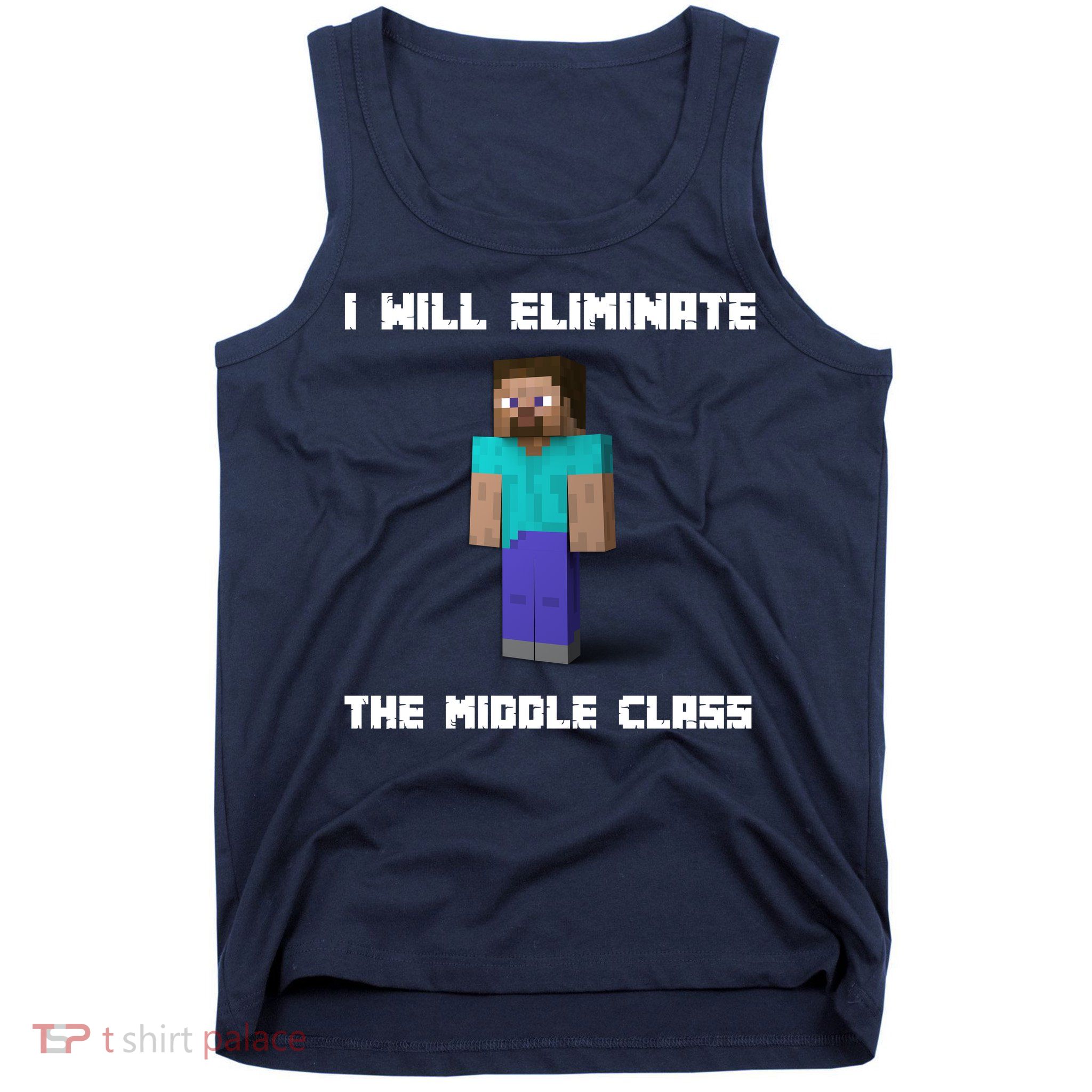 I Will Eliminate The Middle Class Tank Top