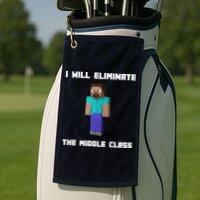 I Will Eliminate The Middle Class Golf Towel