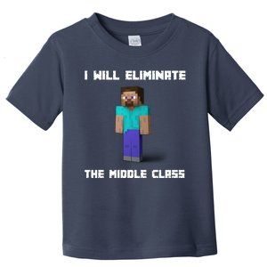 I Will Eliminate The Middle Class Toddler T-Shirt