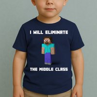 I Will Eliminate The Middle Class Toddler T-Shirt