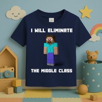I Will Eliminate The Middle Class Toddler T-Shirt