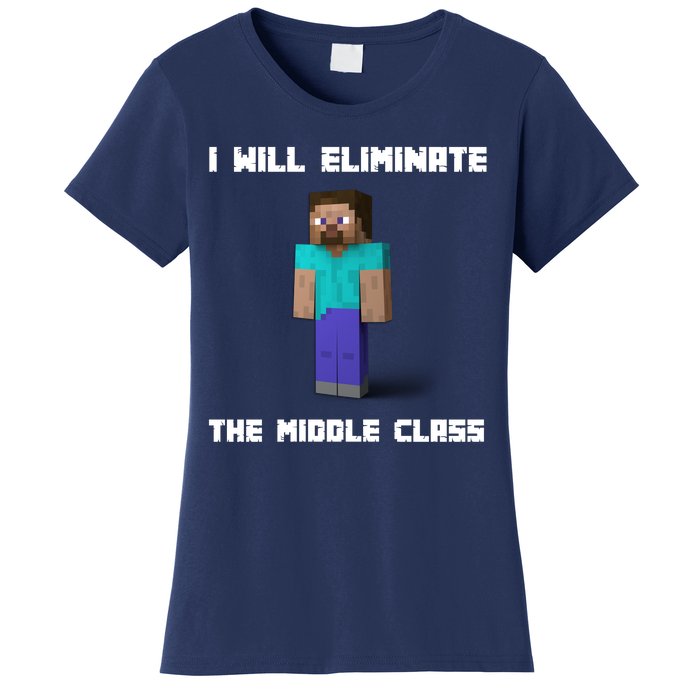 I Will Eliminate The Middle Class Women's T-Shirt