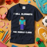 I Will Eliminate The Middle Class Kids T-Shirt