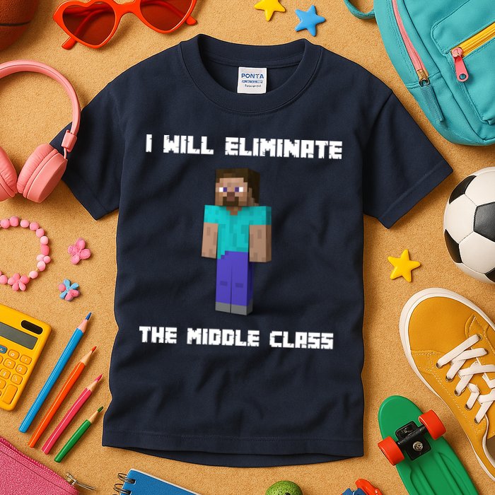 I Will Eliminate The Middle Class Kids T-Shirt