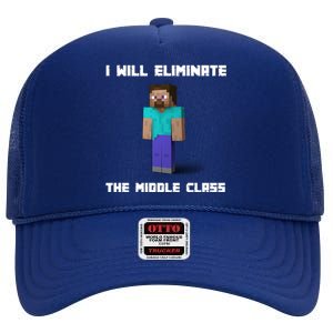 I Will Eliminate The Middle Class High Crown Mesh Back Trucker Hat