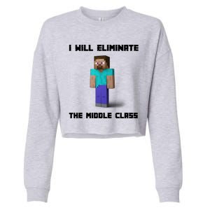 I Will Eliminate The Middle Class Cropped Pullover Crew