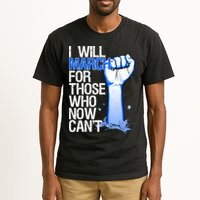 I Will March For Those Who Now Can't Tall T-Shirt