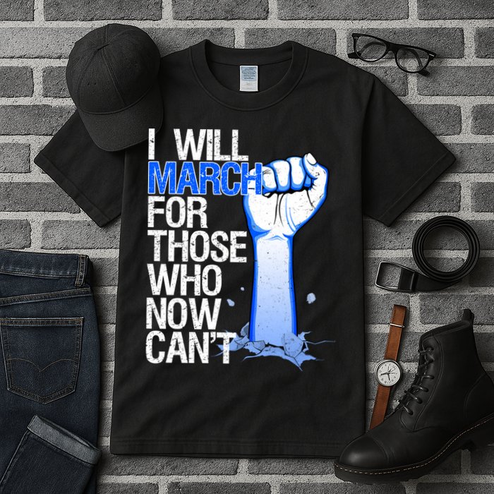 I Will March For Those Who Now Can't Tall T-Shirt