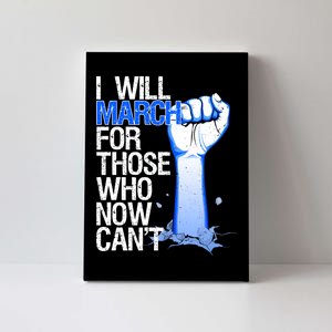 I Will March For Those Who Now Can't Canvas