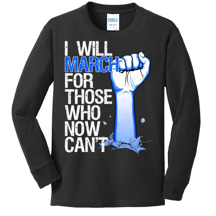 I Will March For Those Who Now Can't Kids Long Sleeve Shirt