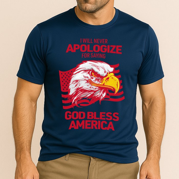 I Will Never Apologize For Saying God Bless America Cooling Performance Crew T-Shirt