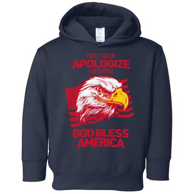 I Will Never Apologize For Saying God Bless America Toddler Hoodie