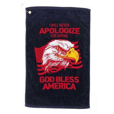 I Will Never Apologize For Saying God Bless America Golf Towel