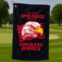 I Will Never Apologize For Saying God Bless America Golf Towel