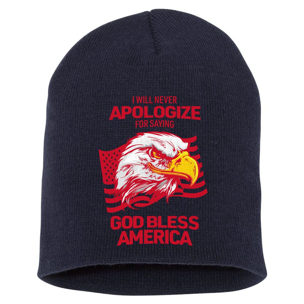 I Will Never Apologize For Saying God Bless America Short Acrylic Beanie