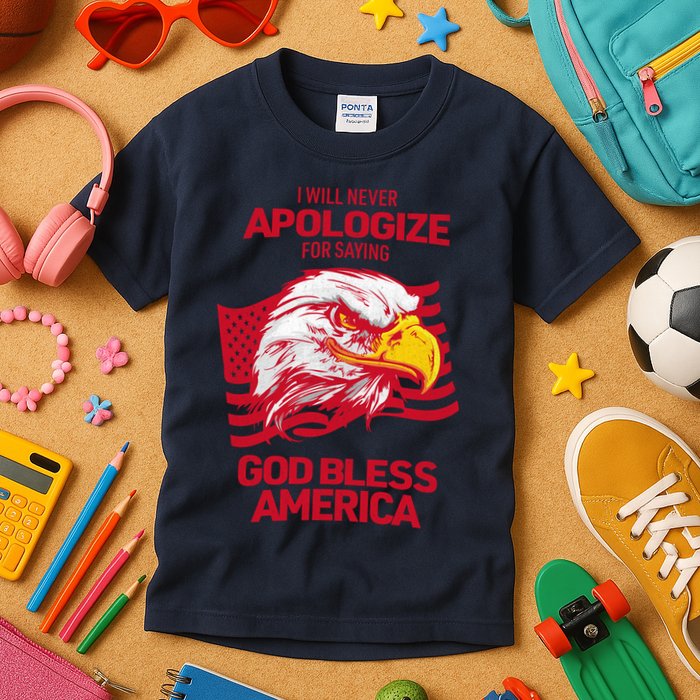 I Will Never Apologize For Saying God Bless America Kids T-Shirt