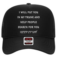 I Will Put Your In my Trunk And Help People Search For You Trucker Hat