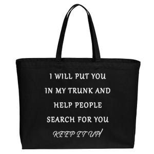 I Will Put Your In my Trunk And Help People Search For You Cotton Canvas Jumbo Tote