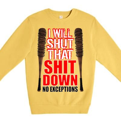 I Will Shut That Shit Down No Exceptions Barbwire Bat Dead Zombies Premium Crewneck Sweatshirt