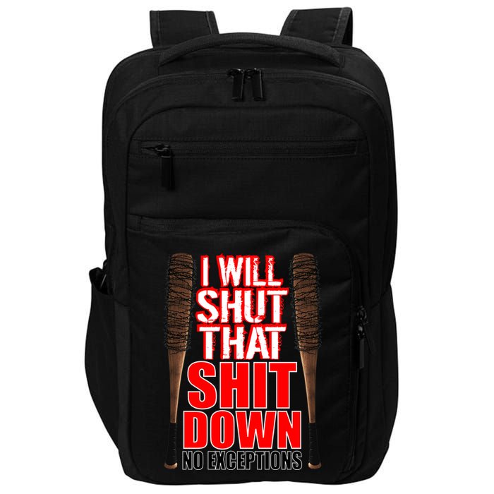 I Will Shut That Shit Down No Exceptions Barbwire Bat Dead Zombies Impact Tech Backpack