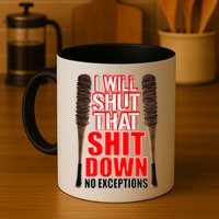 I Will Shut That Shit Down No Exceptions Barbwire Bat Dead Zombies Mug