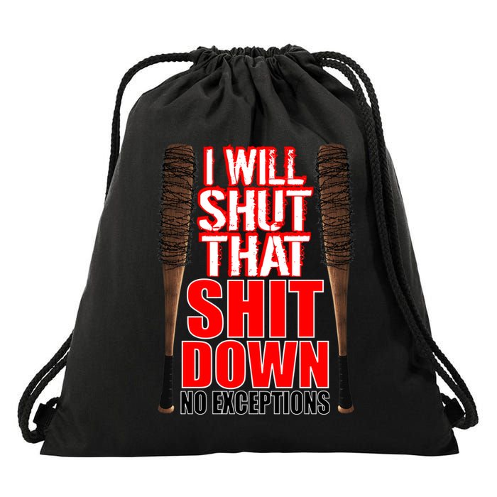 I Will Shut That Shit Down No Exceptions Barbwire Bat Dead Zombies Drawstring Bag