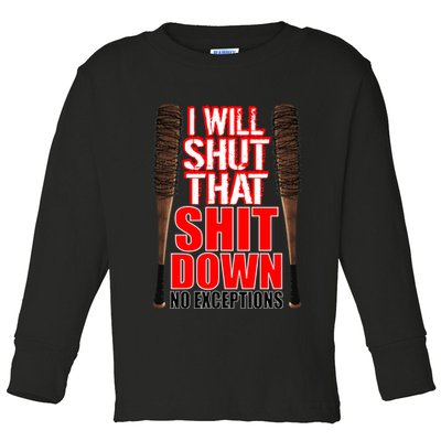 I Will Shut That Shit Down No Exceptions Barbwire Bat Dead Zombies Toddler Long Sleeve Shirt