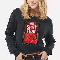 I Will Shut That Shit Down No Exceptions Barbwire Bat Dead Zombies Cropped Pullover Crew