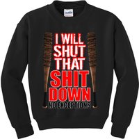 I Will Shut That Shit Down No Exceptions Barbwire Bat Dead Zombies Kids Sweatshirt