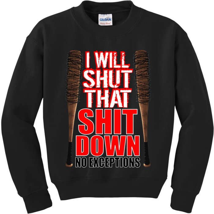 I Will Shut That Shit Down No Exceptions Barbwire Bat Dead Zombies Kids Sweatshirt