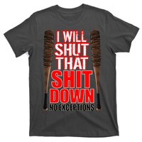 I Will Shut That Shit Down No Exceptions Barbwire Bat Dead Zombies T-Shirt