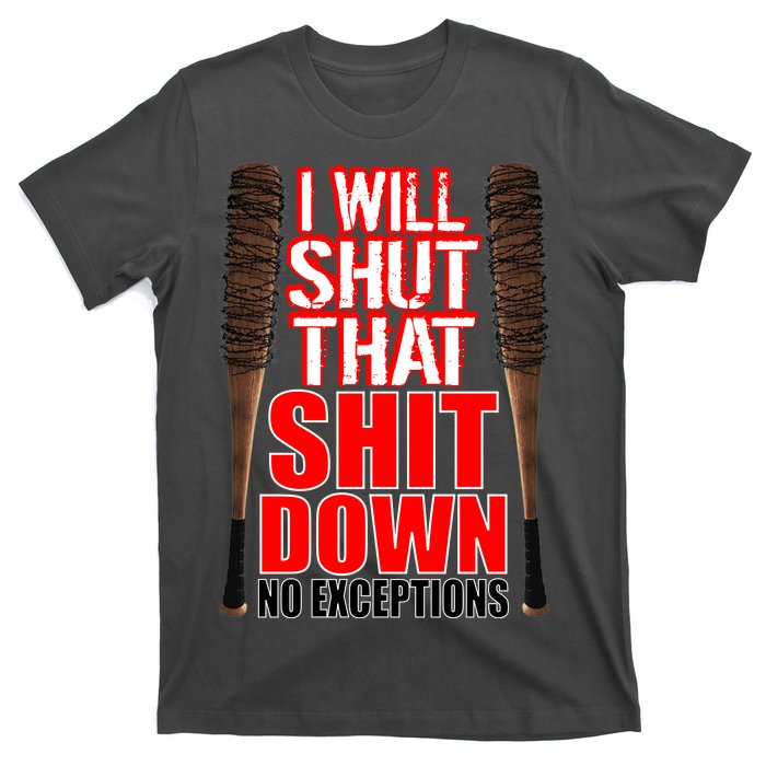 I Will Shut That Shit Down No Exceptions Barbwire Bat Dead Zombies T-Shirt