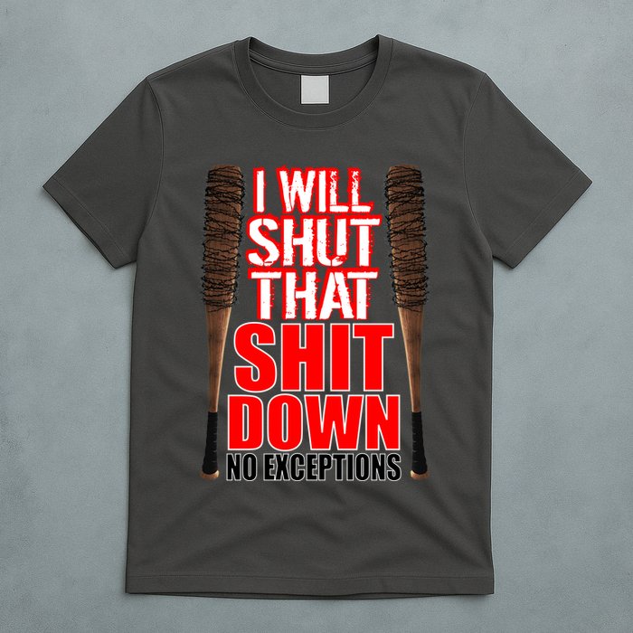 I Will Shut That Shit Down No Exceptions Barbwire Bat Dead Zombies T-Shirt