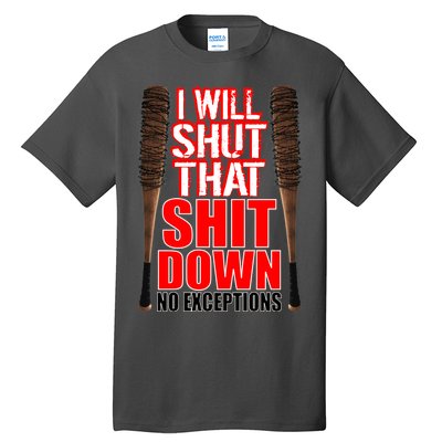 I Will Shut That Shit Down No Exceptions Barbwire Bat Dead Zombies Tall T-Shirt