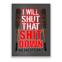 I Will Shut That Shit Down No Exceptions Barbwire Bat Dead Zombies Poster