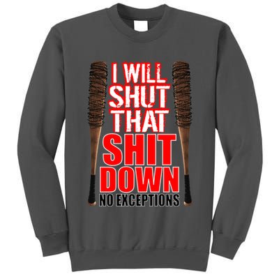 I Will Shut That Shit Down No Exceptions Barbwire Bat Dead Zombies Tall Sweatshirt
