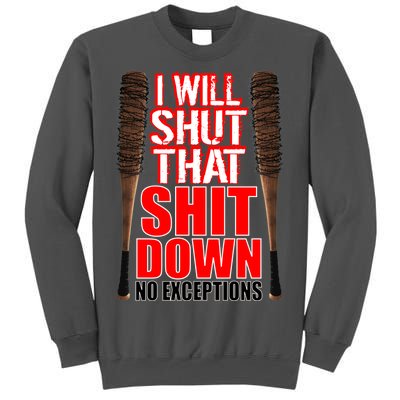 I Will Shut That Shit Down No Exceptions Barbwire Bat Dead Zombies Tall Sweatshirt