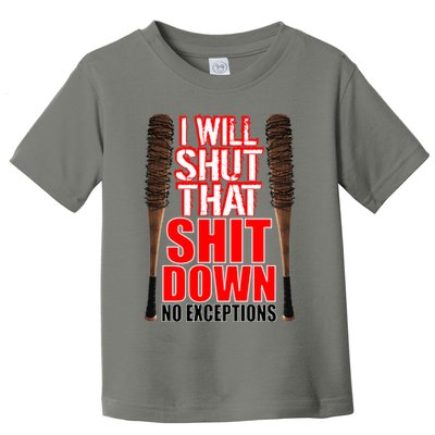 I Will Shut That Shit Down No Exceptions Barbwire Bat Dead Zombies Toddler T-Shirt