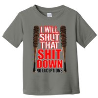 I Will Shut That Shit Down No Exceptions Barbwire Bat Dead Zombies Toddler T-Shirt