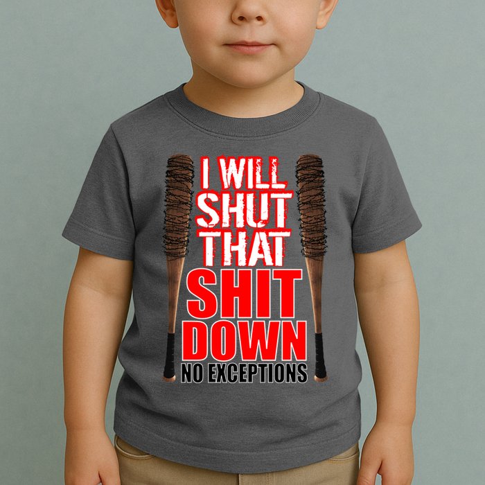 I Will Shut That Shit Down No Exceptions Barbwire Bat Dead Zombies Toddler T-Shirt