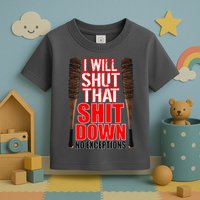 I Will Shut That Shit Down No Exceptions Barbwire Bat Dead Zombies Toddler T-Shirt