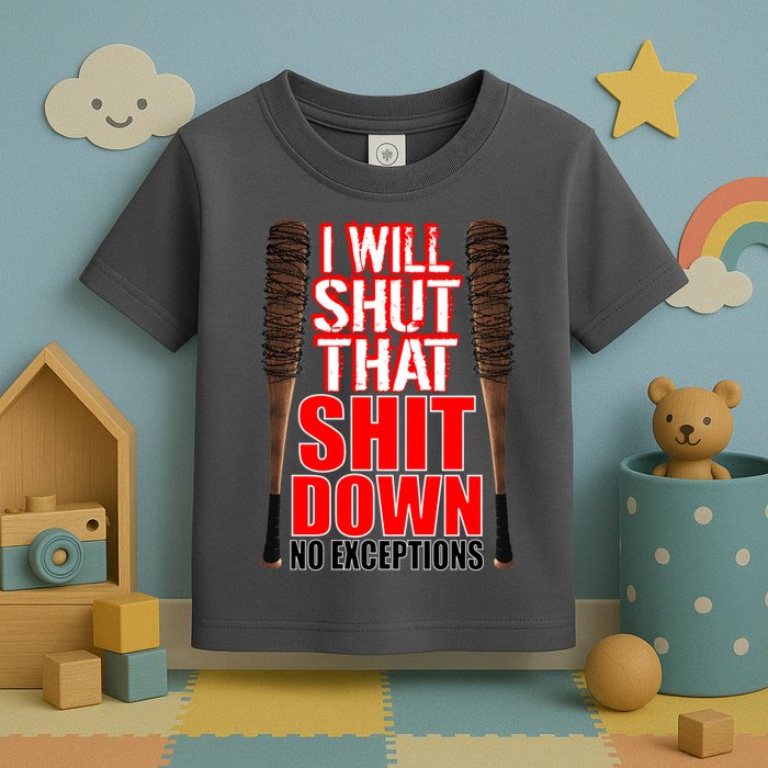 I Will Shut That Shit Down No Exceptions Barbwire Bat Dead Zombies Toddler T-Shirt